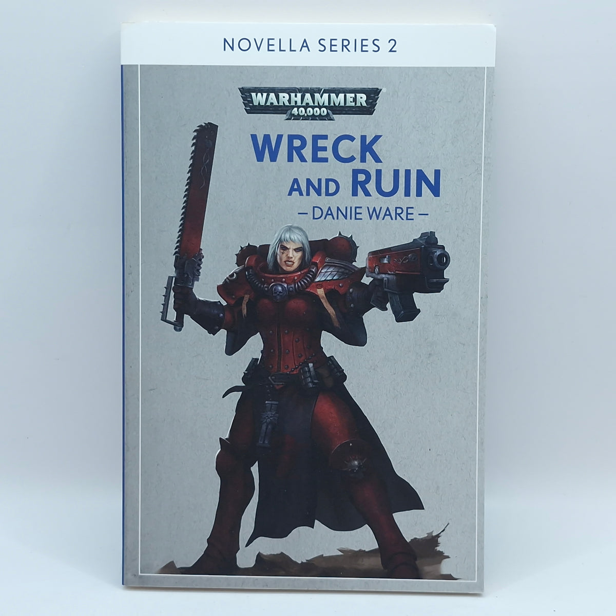 Warhammer 40k: Wreck and Ruin by Danie Ware Novella Series (BG192)