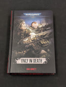 Only in Death Hardback - Gaunt's Ghosts - Dan Abnett - Warhammer 40k AS062